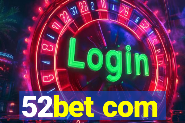 52bet com